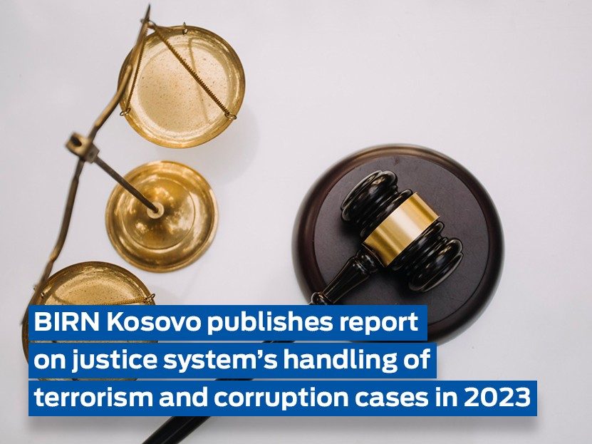 BIRN Kosovo publishes report on justice system’s handling of terrorism and corruption cases in 2023