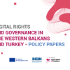 BIRN Launches New Policy Paper Series on Digital Rights and Governance in the Western Balkans and Turkey