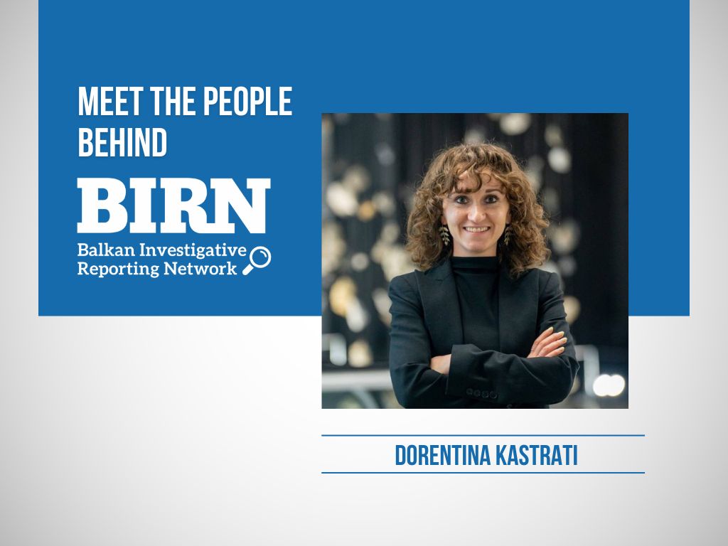 Meet the People Behind BIRN: Dorentina Kastrati